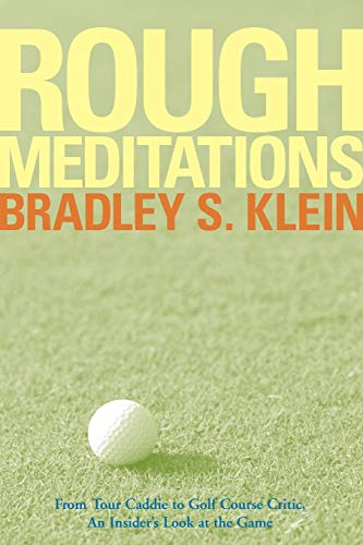 Rough Meditations: From Tour Caddie to Golf Course Critic