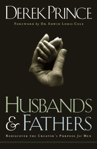 Husbands and Fathers: Rediscover the Creator's Purpose for Men