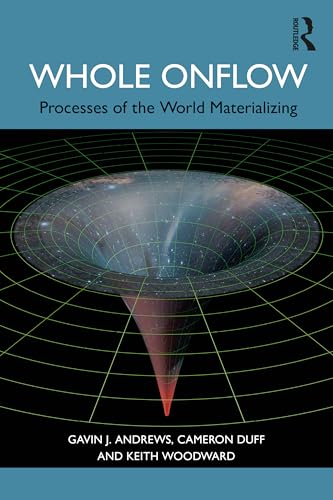 Whole Onflow : Processes of the World Materializing