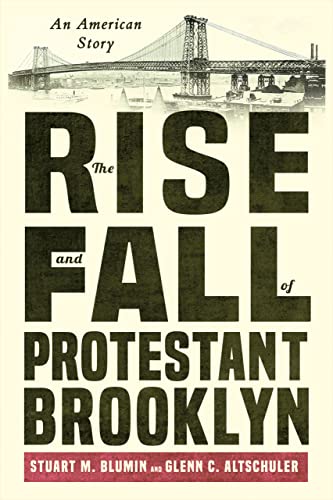 The Rise and Fall of Protestant Brooklyn : An American Story