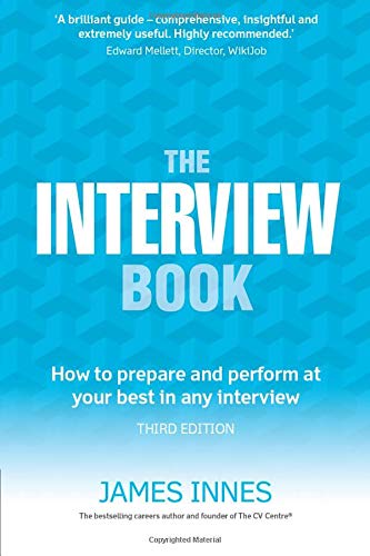 The Interview Book:How to prepare and perform at your best in any interview