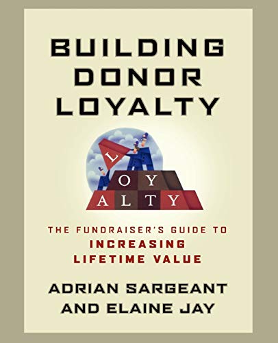 Building Donor Loyalty: The Fundraisers Guide to Increasing Lifetime Value