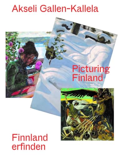 Akseli Gallen-Kallela (Bilingual edition) : Finnland erfinden/ Picturing Finland