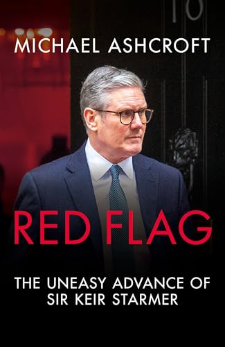 Red Flag : The Uneasy Advance of Sir Keir Starmer