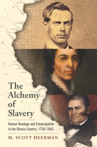 The Alchemy of Slavery: Human Bondage and Emancipation in the Illinois Country