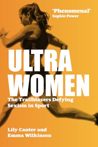 Ultra Women : The Trailblazers Defying Sexism in Sport