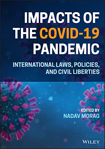 Impacts of the Covid-19 Pandemic : International Laws, Policies, and Civil Liberties