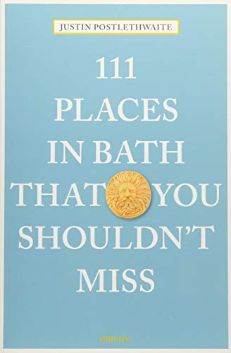 111 Places in Bath That You Shouldn't Miss (111 Places/Shops)