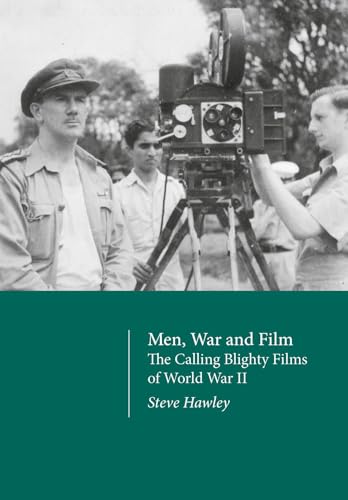Men, War and Film : The Calling Blighty Films of World War II