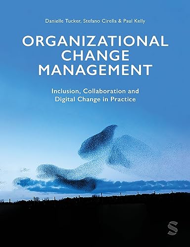 Organizational Change Management : Inclusion, Collaboration and Digital Change in Practice