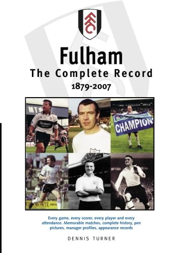 Fulham FC: The Complete Record 1879-2007