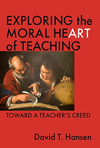 Exploring the Moral Heart of Teaching : Toward a Teacher's Creed