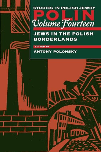Polin: Studies in Polish Jewry Volume 14 : Focusing on Jews in the Polish Borderlands : 14