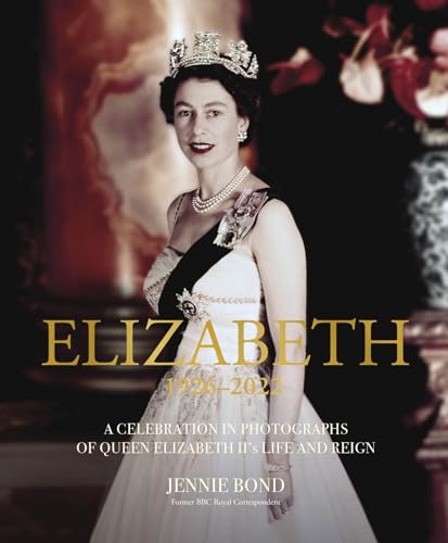 Elizabeth : A Celebration in Photographs of the Queen's Life and Reign