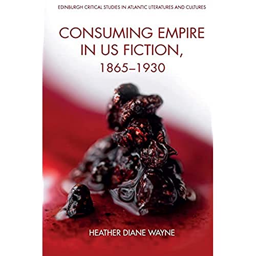 Consuming Empire in U.S. Fiction, 1865–1930