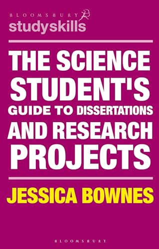 The Science Student's Guide to Dissertations and Research Projects (Bloomsbury Study Skills)