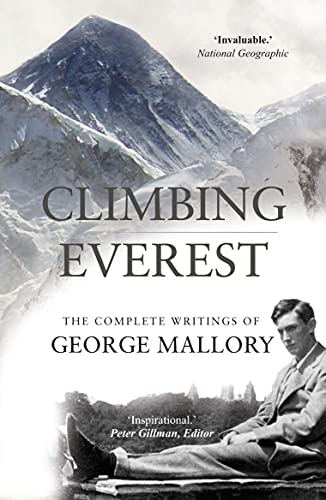 Climbing Everest : The Complete Writings of George Mallory
