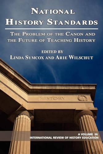National History Standards : The Problem of the Canon and the Future of Teaching History