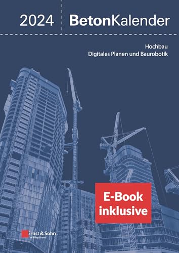 Beton-Kalender 2024 : Schwerpunkte: Hochbau; Digitales Planen und Baurobotik (2 Teile) (inkl. E-Book als PDF)