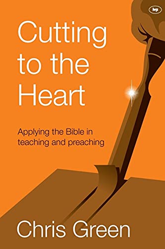 Cutting to the Heart : Applying The Bible In Teaching And Preaching