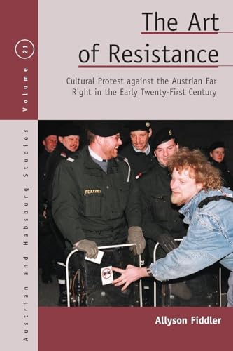 The Art of Resistance : Cultural Protest Against the Austrian Far Right in the Early Twenty-First Century : 21