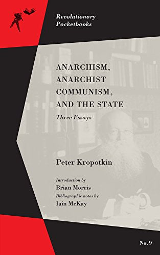 Anarchism, Anarchist Communism, and The State (Revolutionary Pocketbooks): Three Essays