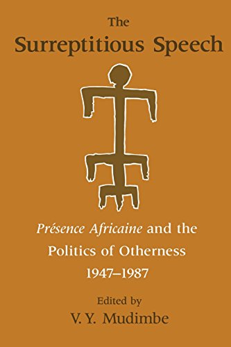 The Surreptitious Speech – Presence Africaine and the Politics of Otherness 1947–1987