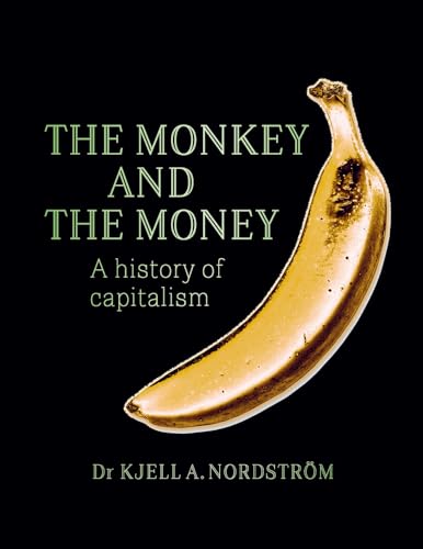 The Monkey and the Money : A History of Capitalism