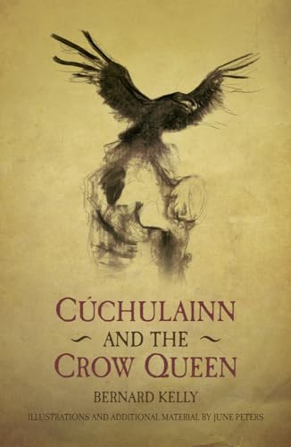 Cuchulainn and the Crow Queen : Ancient Legends Retold