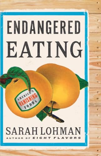 Endangered Eating: Americas Vanishing Foods