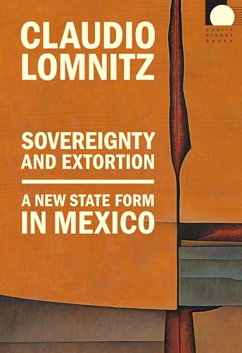 Sovereignty and Extortion : A New State Form in Mexico