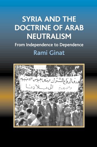 Syria and the Doctrine of Arab Neutralism : From Independence to Dependence