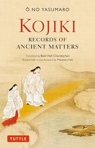Kojiki: Fully Revised Edition : Records of Ancient Matters (Revised and with a New Foreword)