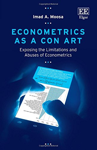 Econometrics as a Con Art: Exposing the Limitations and Abuses of Econometrics