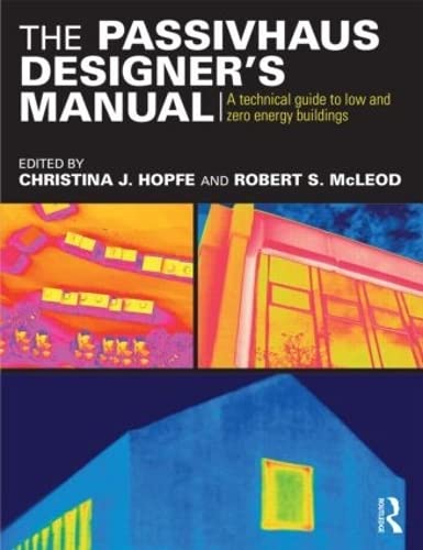 The The Passivhaus Designer’s Manual: A technical guide to low and zero energy buildings