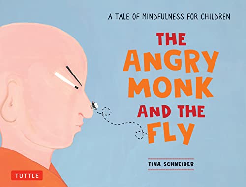 The Angry Monk and the Fly : A Tale of Mindfulness for Children