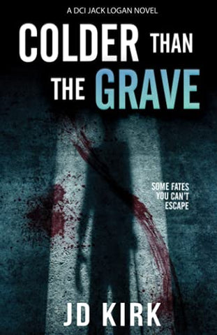 Colder Than The Grave (DCI Logan Crime Thrillers)