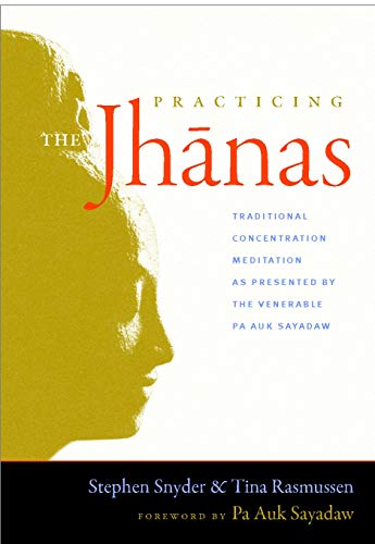 Practicing the Jhanas: Traditional Concentration Meditation as Presented by the Venerable PA Auk Sayadaw