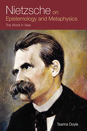 Nietzsche on Epistemology and Metaphysics : The World in View