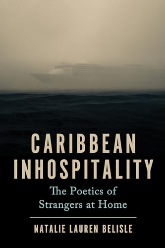 Caribbean Inhospitality : The Poetics of Strangers at Home