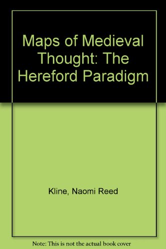 Maps of Medieval Thought: The Hereford Paradigm