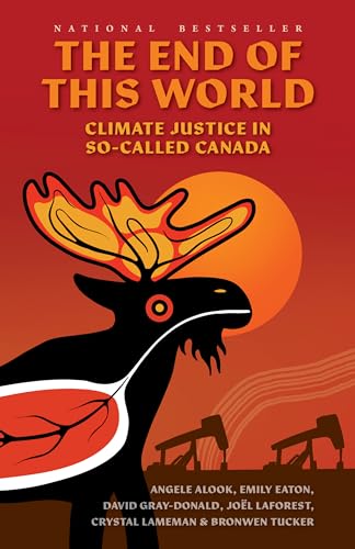 The End of This World : Climate Justice in So-Called Canada