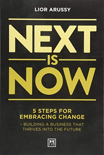 Next Is Now: 5 steps for embracing change - building a business that thrives into the future