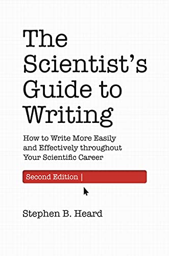 The Scientist’s Guide to Writing, 2e: How to Write More Easily and Effectively throughout Your Scientific Career