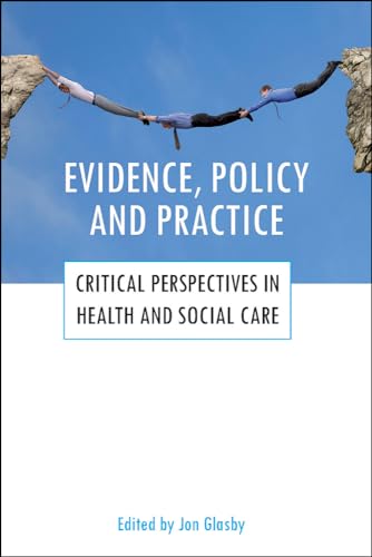 Evidence, policy and practice : Critical perspectives in health and social care
