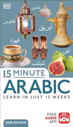 15 Minute Arabic: Learn in Just 12 Weeks (DK 15-Minute Language Learning)