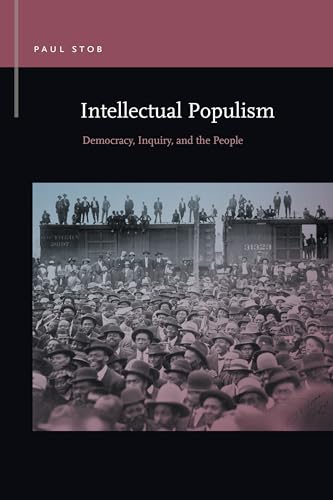 Intellectual Populism : Democracy, Inquiry, and the People