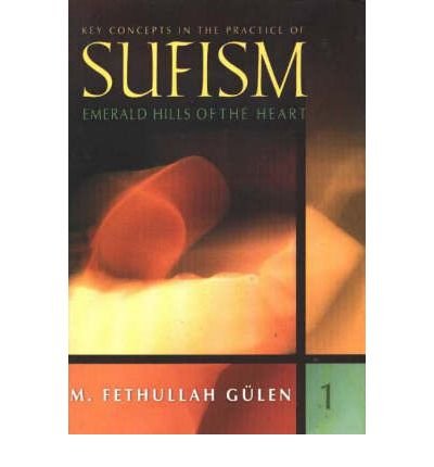 Key Concepts in the Practice of Sufism : Volume 1: Emerald Hills of the Heart