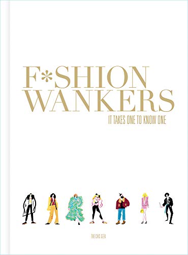Fashion Wankers: It Takes One to Know One
