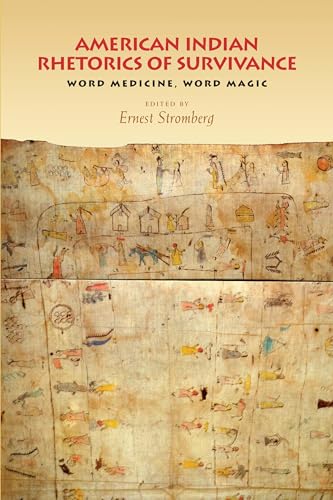American Indian Rhetorics of Survivance : Word Medicine, Word Magic
